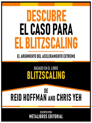 cover image of Descubre El Caso Para El Blitzscaling--Basado En El Libro Blitzscaling De Reid Hoffman and Chris Yeh